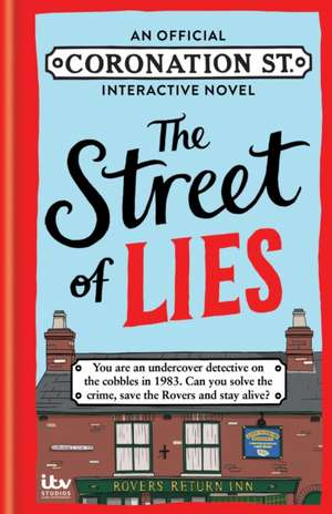 The Street of Lies: An Official Coronation Street Interactive Novel de Abigail Kemp