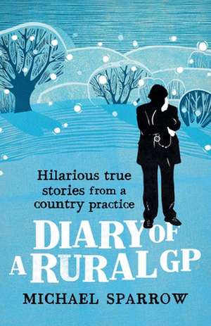 Diary of a Rural GP de Michael Sparrow