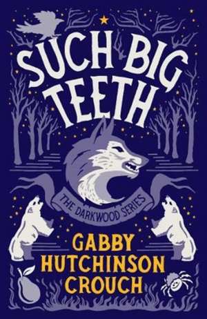 Such Big Teeth de Gabby Hutchinson Crouch