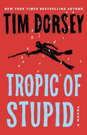 Tropic of Stupid de Tim Dorsey