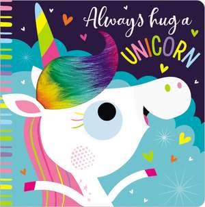 Always Hug a Unicorn de Rosie Greening