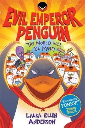 Evil Emperor Penguin: The World Will Be Mine! de Laura Ellen Anderson