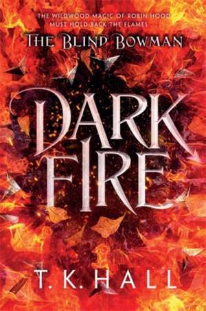 Dark Fire de T. K. Hall