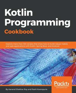 Kotlin Programming Cookbook de Shekhar Roy, Aanand