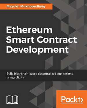 Ethereum Smart Contract Development de Mukhopadhyay, Mayukh