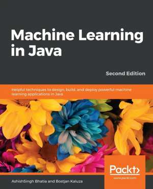 Machine Learning in Java, Second Edition de Ashishsingh Bhatia