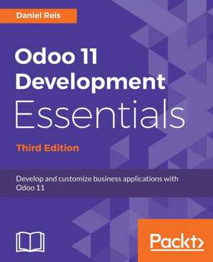 Odoo 11 Development Essentials - Third Edition de Daniel Reis