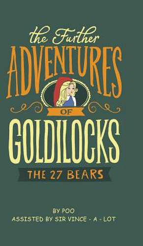 The Further Adventures of Goldilocks de Poo