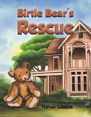 Birtle Bear's Rescue de Marion Gamble