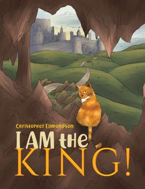 I AM the KING! de Christopher Edmondson