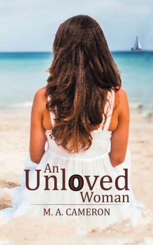 An Unloved Woman de M. A. Cameron