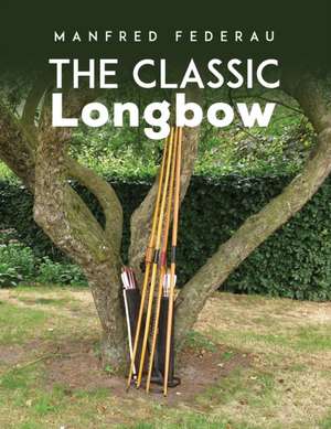 The Classic Longbow de Manfred Federau