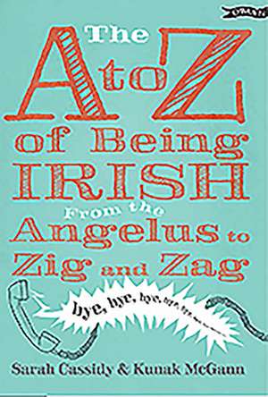 The A to Z of Being Irish de Sarah Cassidy