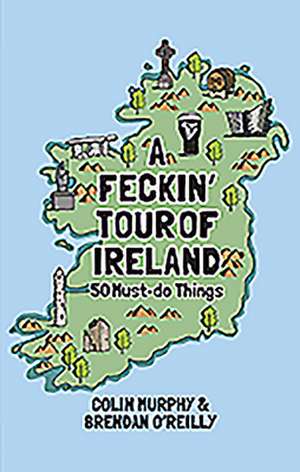 A Feckin' Tour of Ireland de Colin Murphy