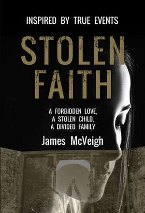 Stolen Faith de James McVeigh