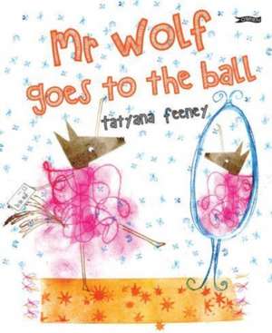 Mr Wolf Goes to the Ball de Tatyana Feeney