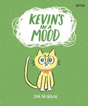 Kevin's In a Mood de Sarah Bowie