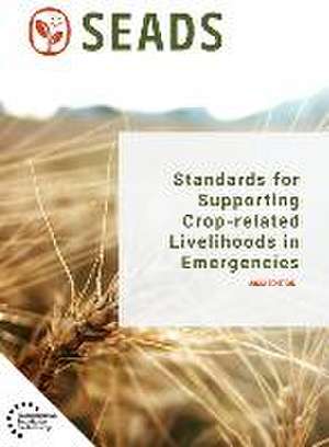 Standards for Supporting Crop-Related Livelihoods in Emergencies de Seads