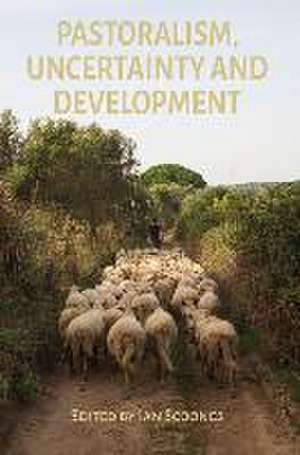 Pastoralism, Uncertainty and Development de Ian Scoones