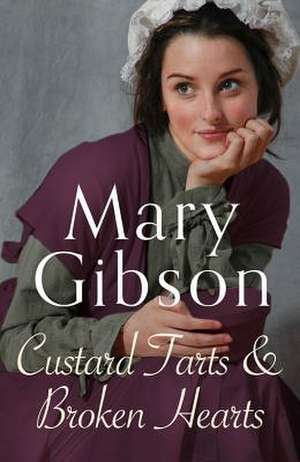 Custard Tarts and Broken Hearts: Volume 1 de Mary Gibson