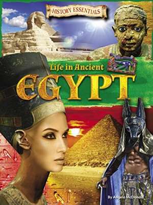 Life in Ancient Egypt de Angela McDonald