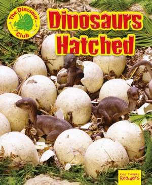Dinosaurs Hatched! de Ruth Owen