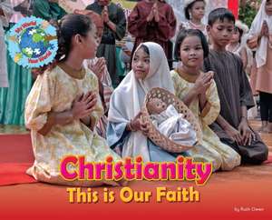 Christianity, This is our Faith de Ruth Owen