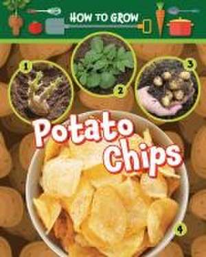 How to Grow Potato Chips de Alix Wood