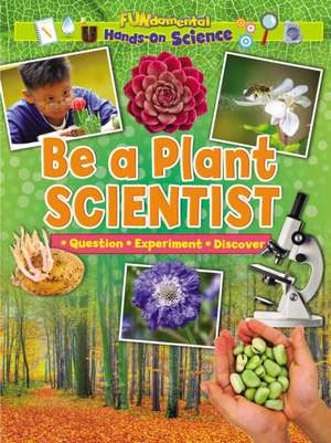 Be a Plant Scientist de Alix Wood