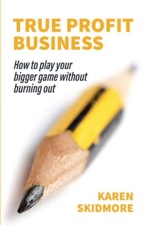 True Profit Business de Karen Skidmore