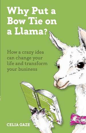 Why Put a Bow Tie on a Llama? de Celia Gaze