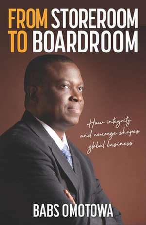 Storeroom to Boardroom de Babs Omotowa