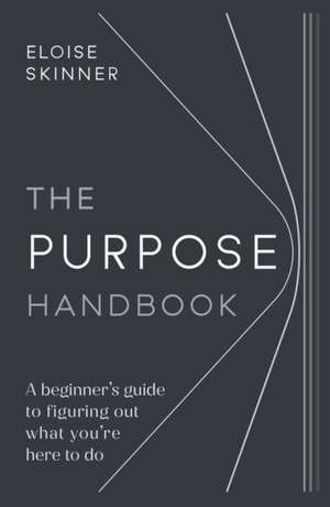 The Purpose Handbook de Eloise Skinner