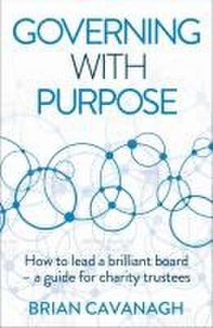 Governing with Purpose de Brian Cavanagh