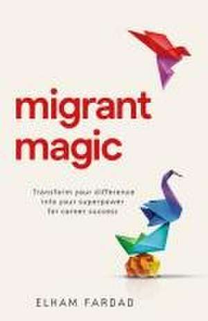 Migrant Magic de Elham Fardad