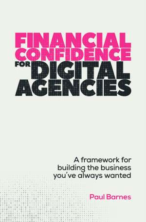 Financial Confidence for Digital Agencies de Paul Barnes