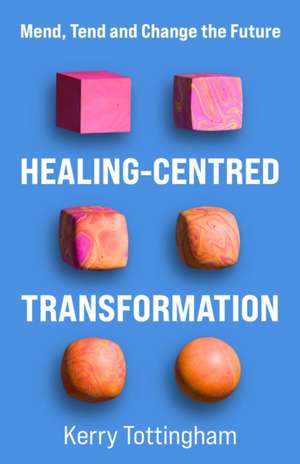 Healing-Centred Transformation de Kerry Tottingham