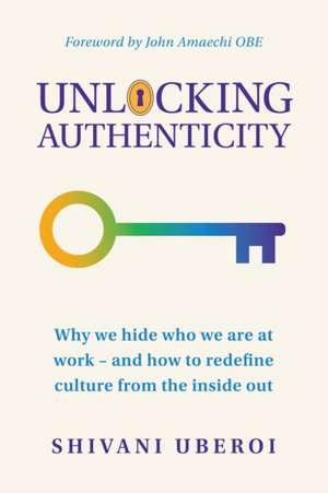 Unlocking Authenticity de Shivani Uberoi