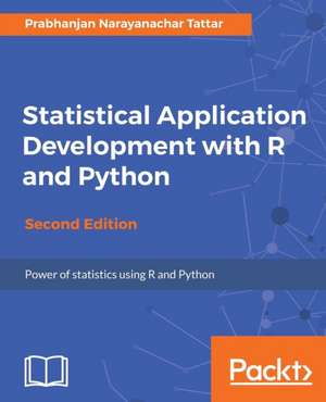 Statistical Application Development with R and Python de Prabhanjan Narayanachar Tattar