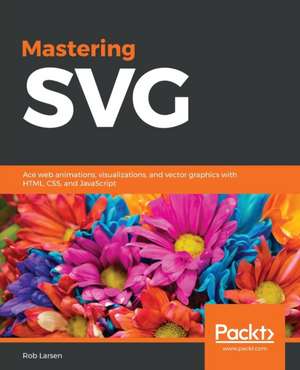 Mastering SVG de Rob Larsen