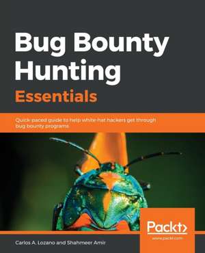 Bug Bounty Hunting Essentials de Carlos A. Lozano