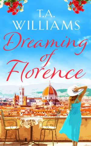 Dreaming of Florence de T. A. Williams