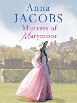 Mistress of Marymoor de Anna Jacobs