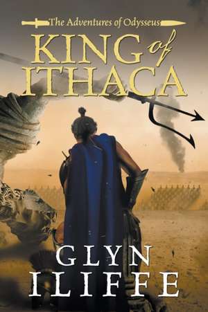 King of Ithaca de Glyn Iliffe