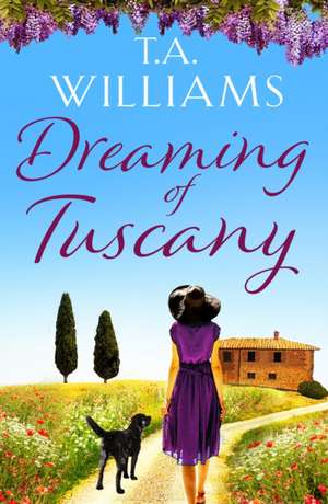 Dreaming of Tuscany de T.A. Williams