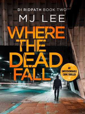 Where The Dead Fall de M J Lee