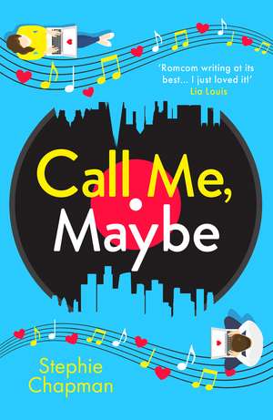Call Me, Maybe: A hilarious, uplifting romcom with a love story that will make you swoon de Stephie Chapman