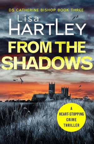From the Shadows: A heart-stopping crime thriller de Lisa Hartley