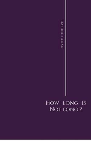 How Long is Not Long? de Daphne Gloag