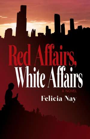 Red Affairs, White Affairs de Felicia Nay